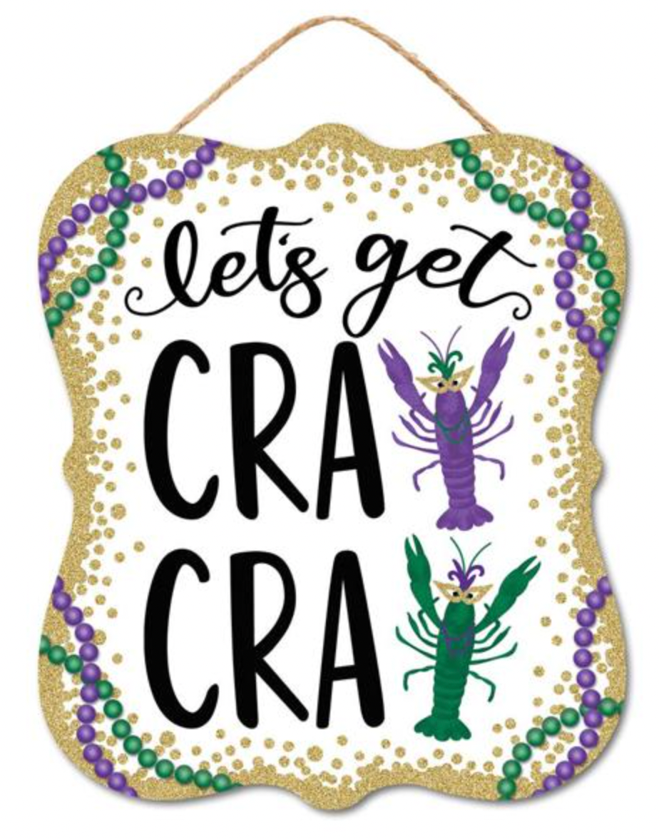 10.5"H x 9"L Let's Get Cray Cray Mardi Gras sign