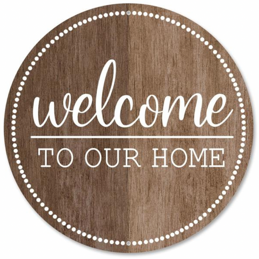12" Dia Metal Welcome to Our Home Sign